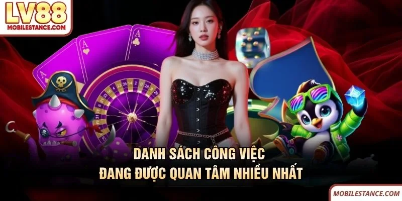 Danh sách công việc LV88 đang được quan tâm nhiều nhất