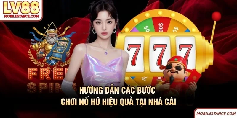 Hướng dẫn các bước chơi nổ hũ hiệu quả tại nhà cái LV88
