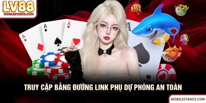 Truy cập bằng đường link phụ dự phòng an toàn của LV88
