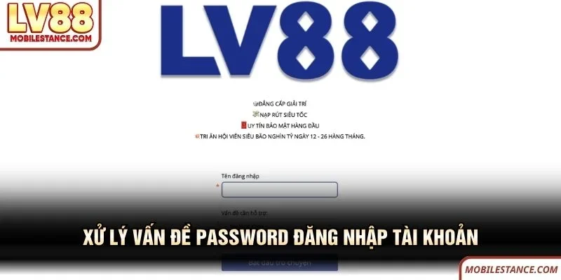 Xử lý vấn đề password đăng nhập tài khoản LV88